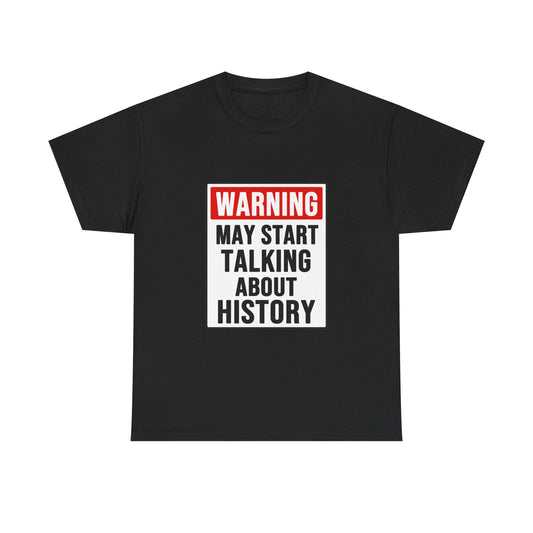 WARNING HISTORY TALK TEE