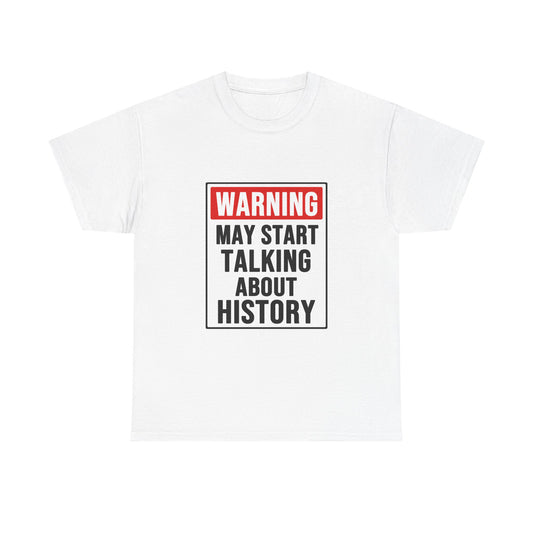 WARNING HISTORY TALK TEE