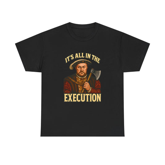 KING HENRY VIII EXECUTION TEE
