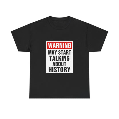 WARNING HISTORY TALK TEE